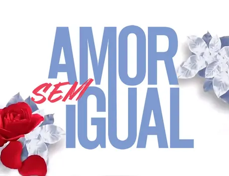 Amor Sem Igual